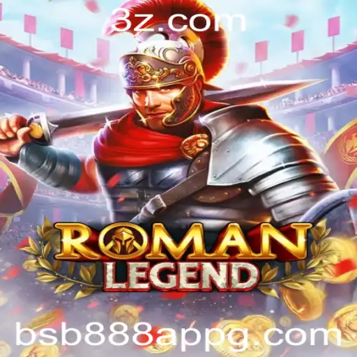 Descubra o Emocionante Mundo de RomanLegend com a Plataforma bsb888 app
